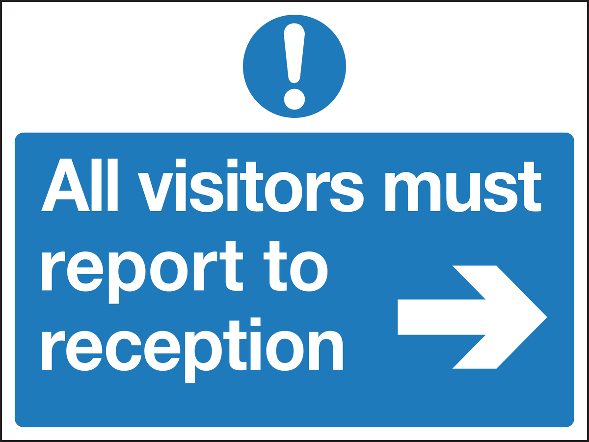 All visitors must report to reception arrow right sign