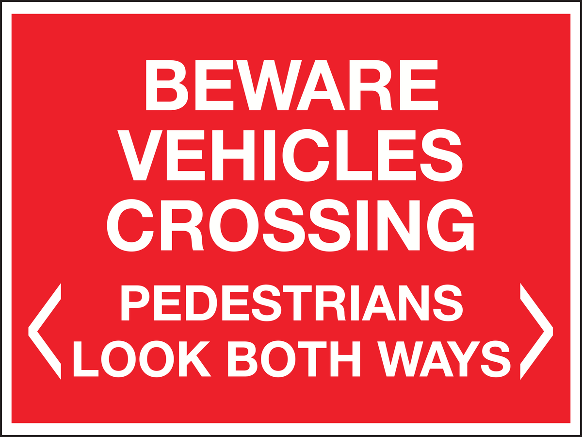 Beware vehicles crossing pedestrians look both ways