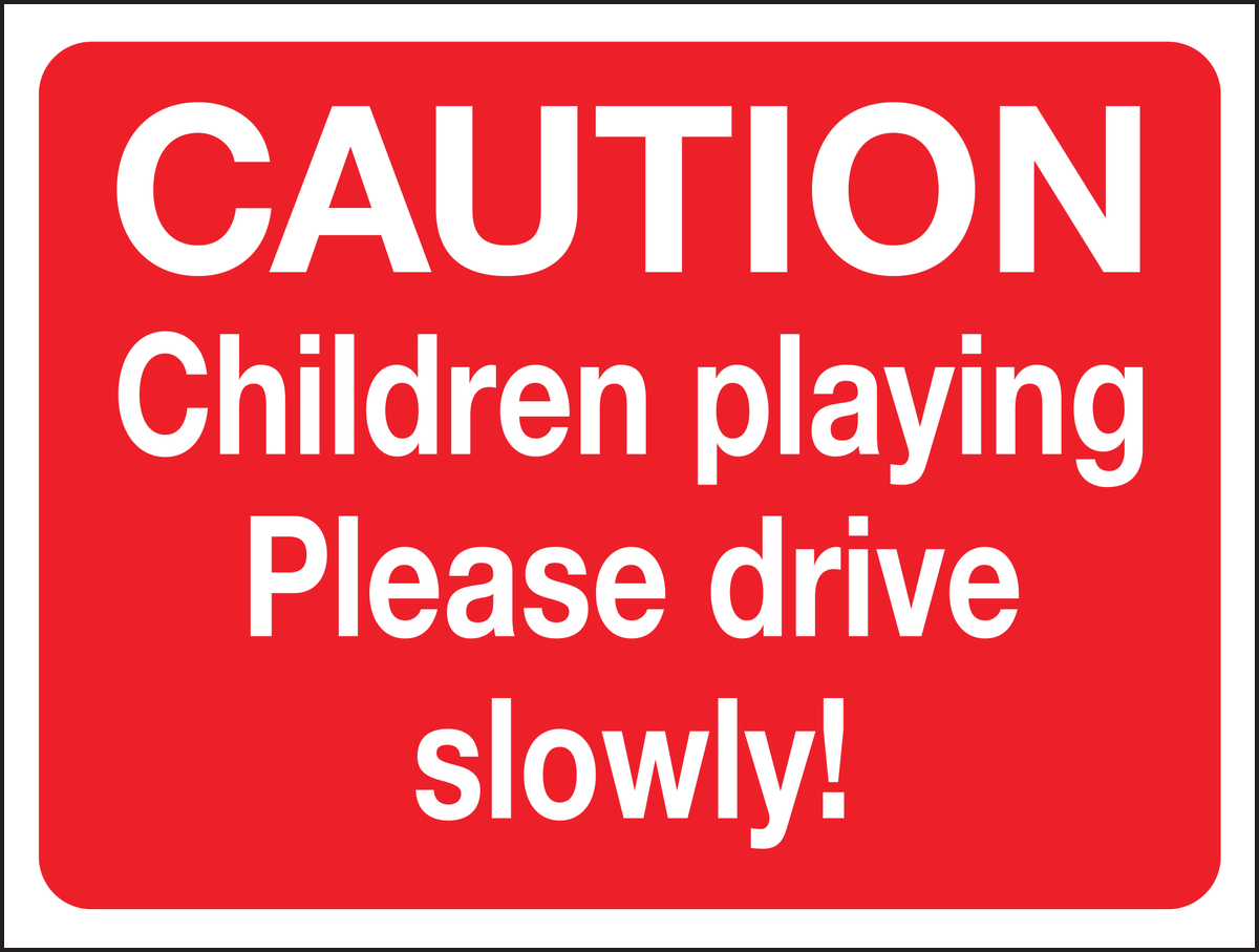 Caution children playing please drive slowly sign