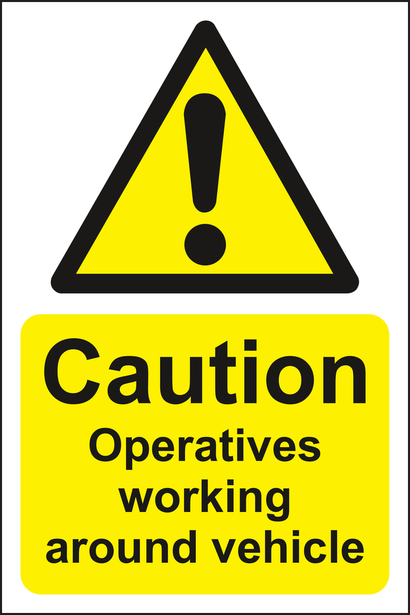 Caution Operatives Working Around Vehicle Sign