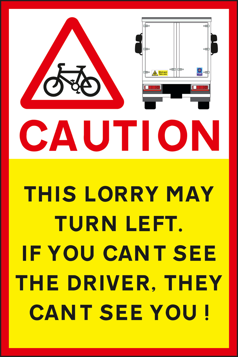 CAUTION This lorry may turn left if you cant see the driver they cant see you sign