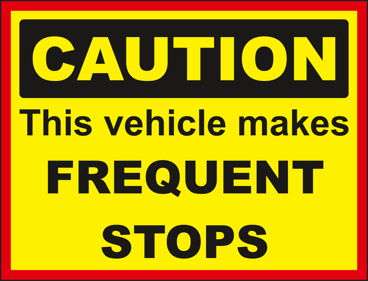 Caution This Vehicle Makes Frequent Stops Sign