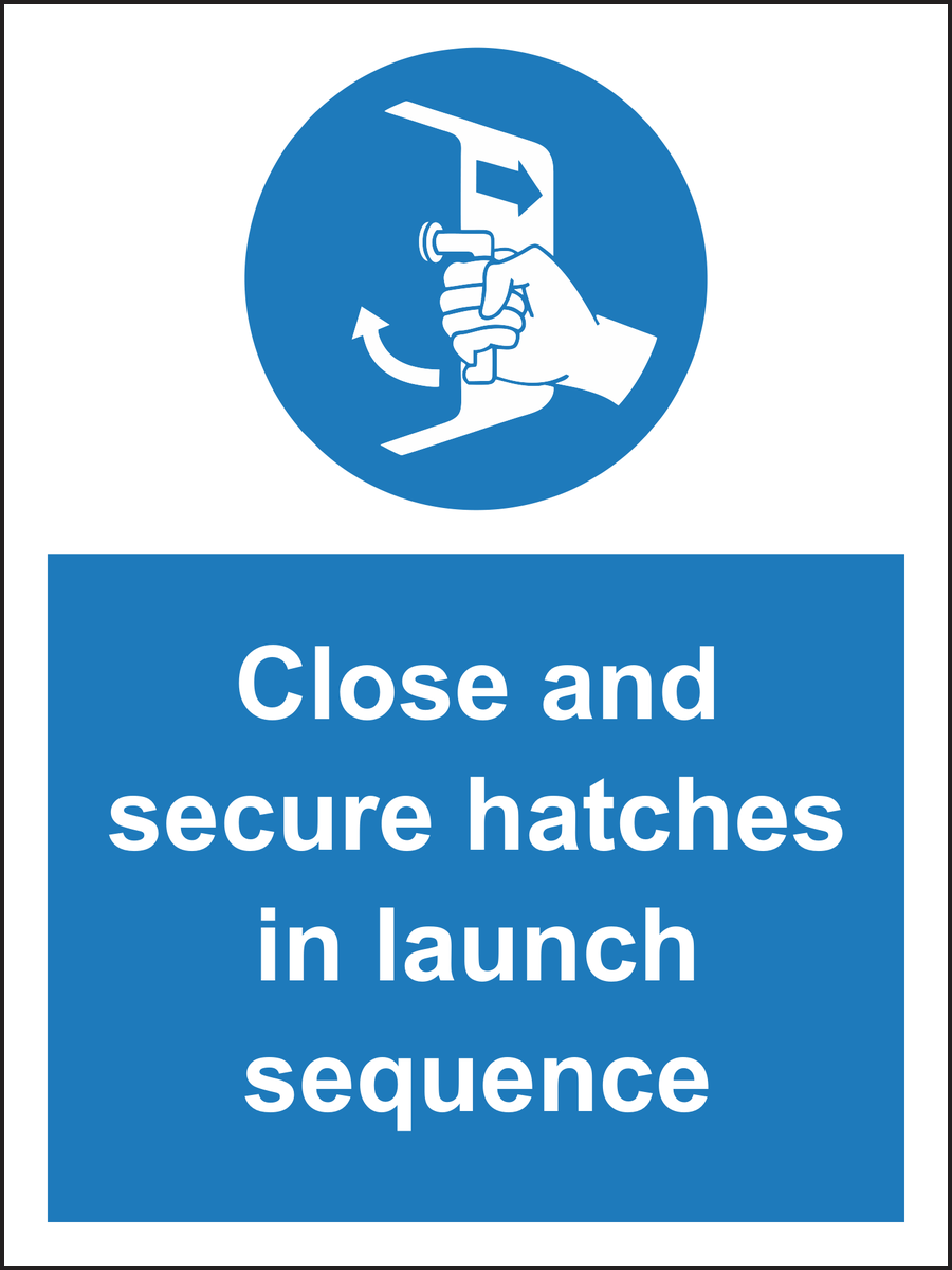 Close and secure hatches in launch sequence sign