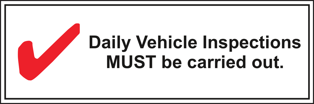 Daily Vehicle Inspections MUST be carried out sign