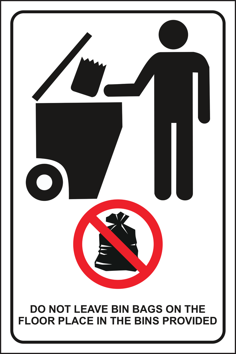 Do not leave bin bags on the floor place in the bins provided sign
