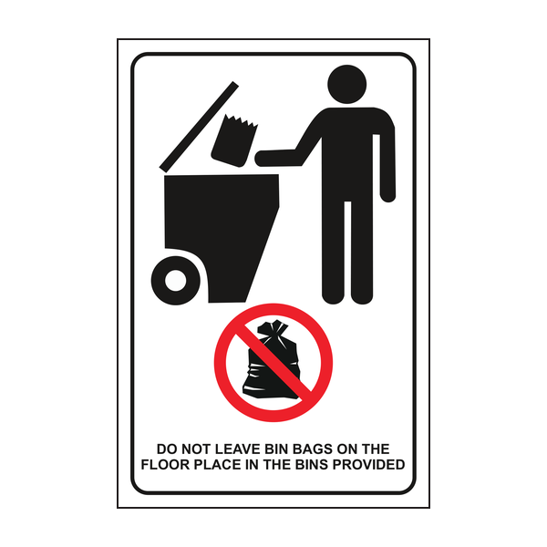 Do not leave bin bags on the floor place in the bins provided sign