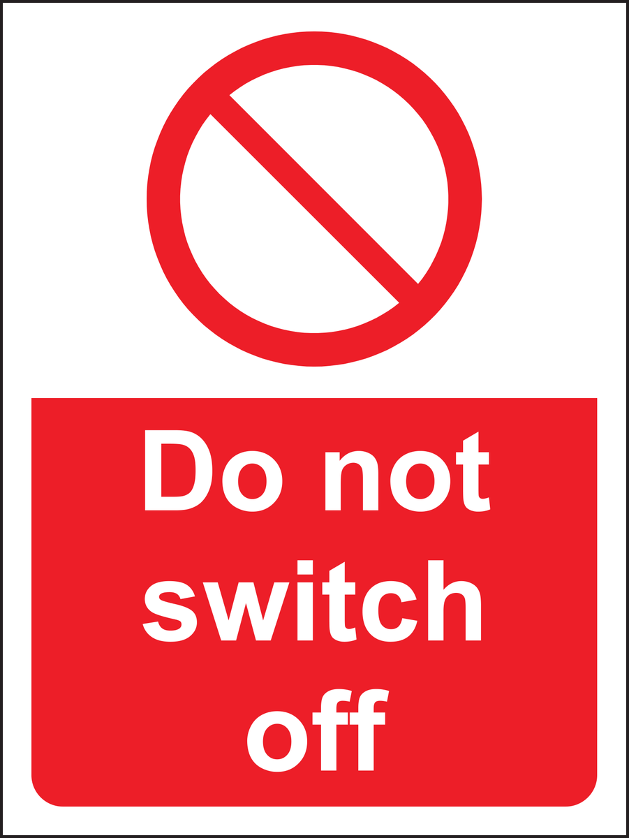 Do not switch off sign