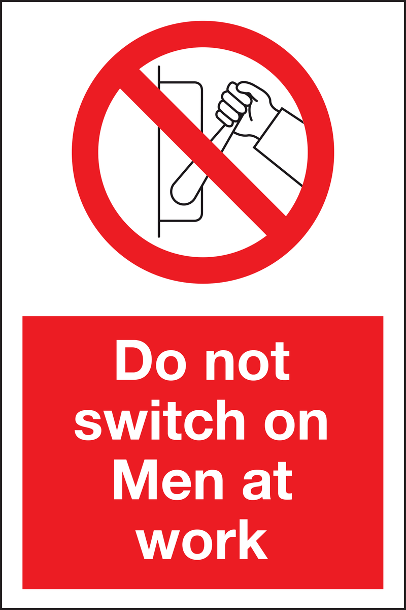 Do not switch on men at work sign