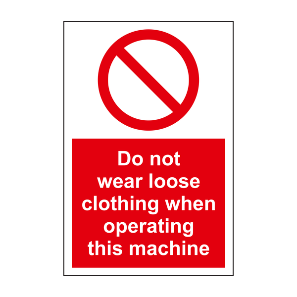 Do not wear loose clothing when operating this machine sign Do not wear loose clothing when operating this machine sign