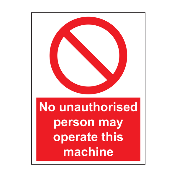 No unauthorised person may operate this machine sign No unauthorised person may operate this machine sign
