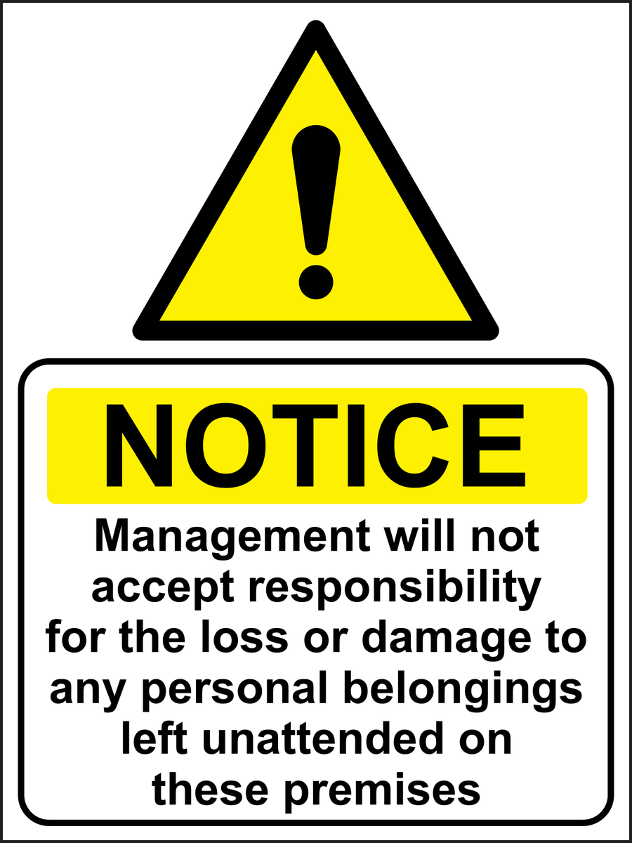 NOTICE Management will not accept responsibility for the loss or damage to any personal belongings left unattended on these premises sign