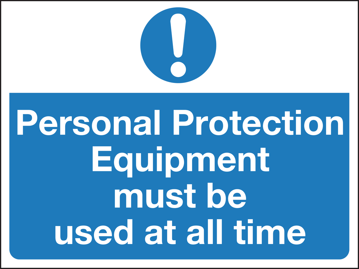 Personal protection equipment must be used at all times sign