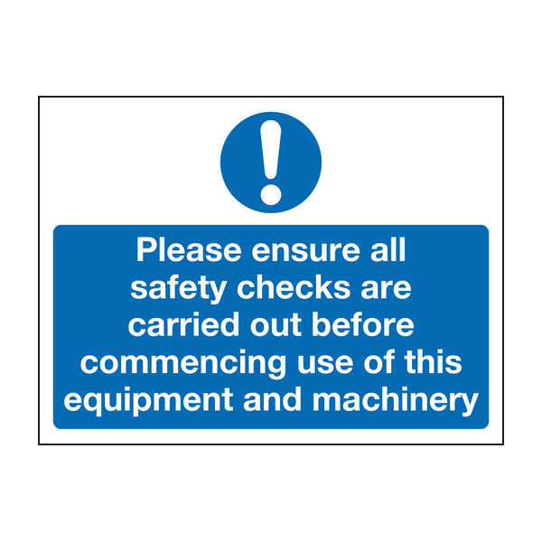 Please ensure all safety checks are carried out before commencing use of this equipment and machinery sign Please ensure all safety checks are carried out before commencing use of this equipment and machinery sign