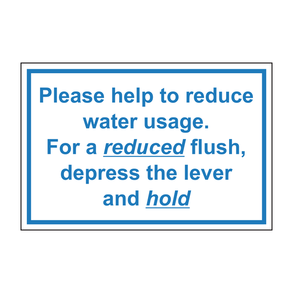 Please help to reduce water usage For a reduced flush depress the lever and hold Please help to reduce water usage For a reduced flush depress the lever and hold