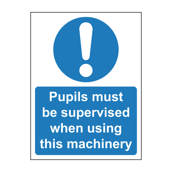 Pupils must be supervised when using this machinery sign