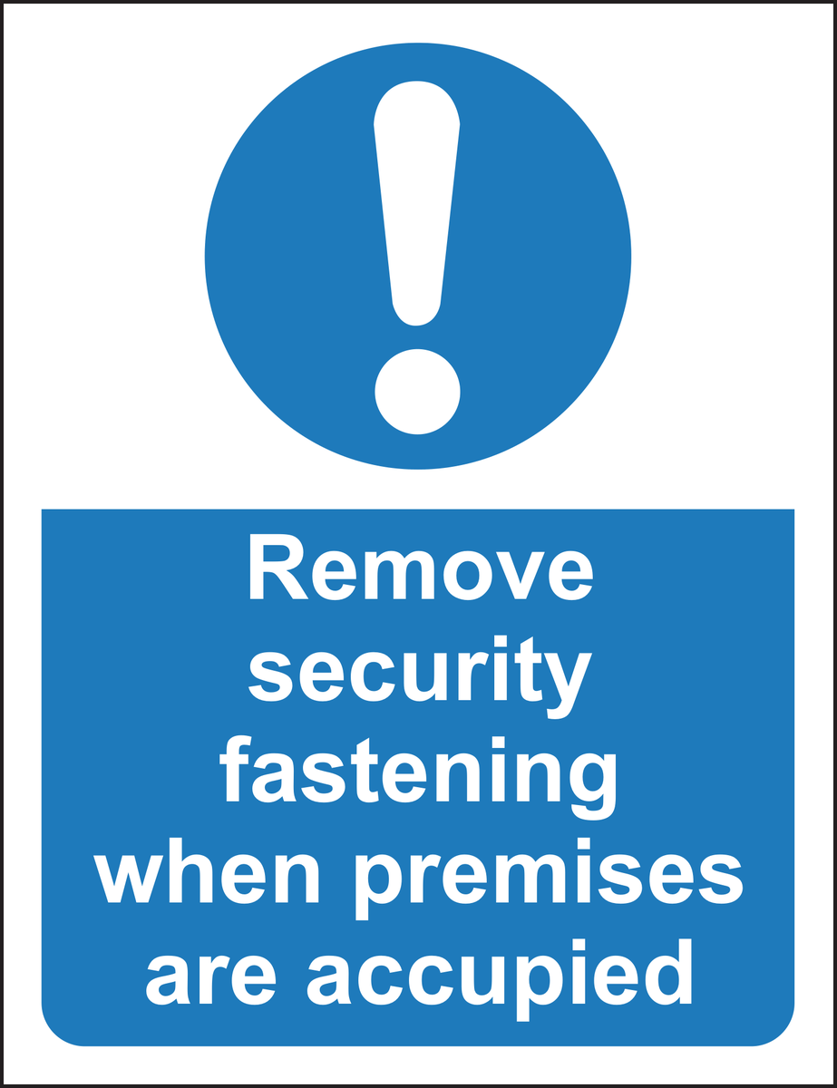 Remove security fastening when premises are occupied sign
