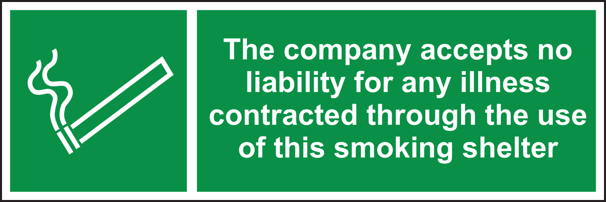 The company accepts no liability for any illness contracted through the use of this smoking shelter sign