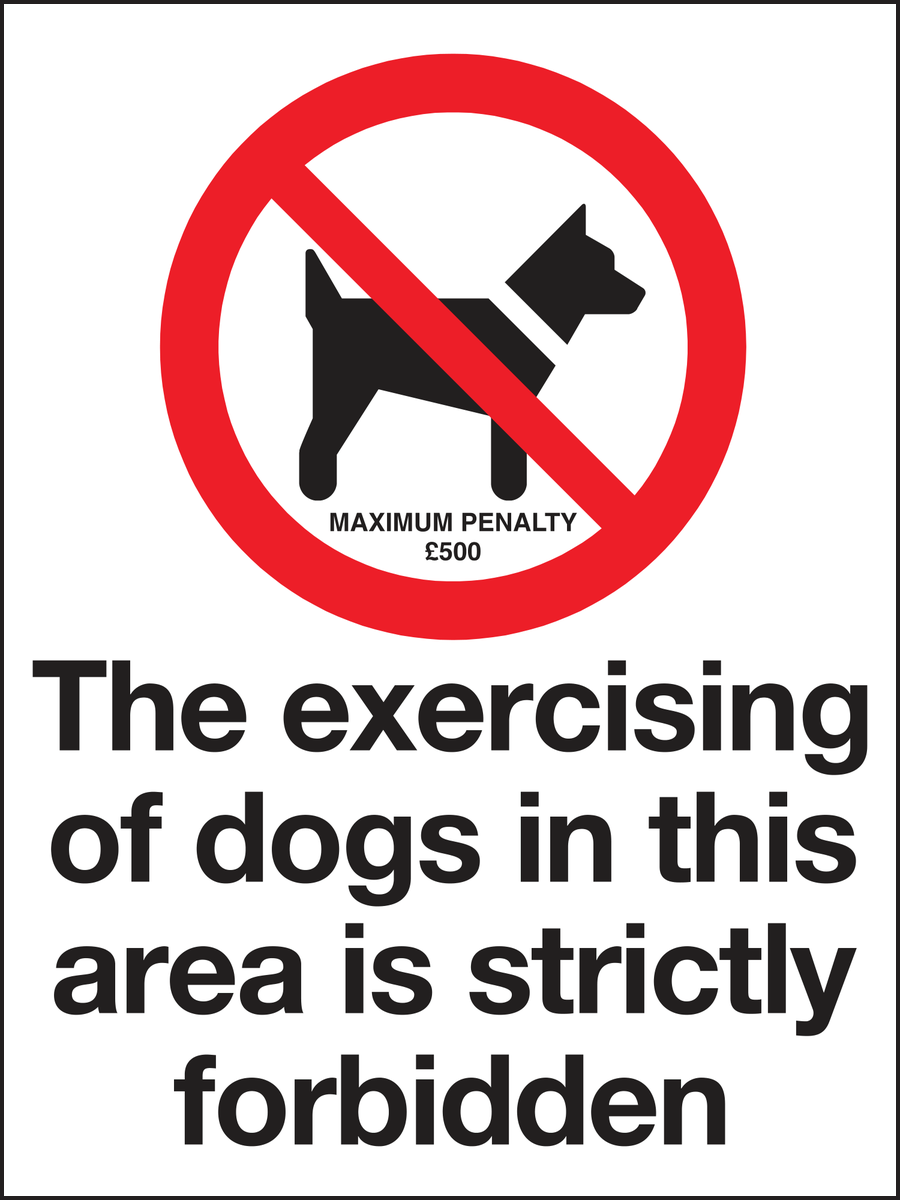 The exercising of dogs in this area is strictly forbidden maximum penalty sign