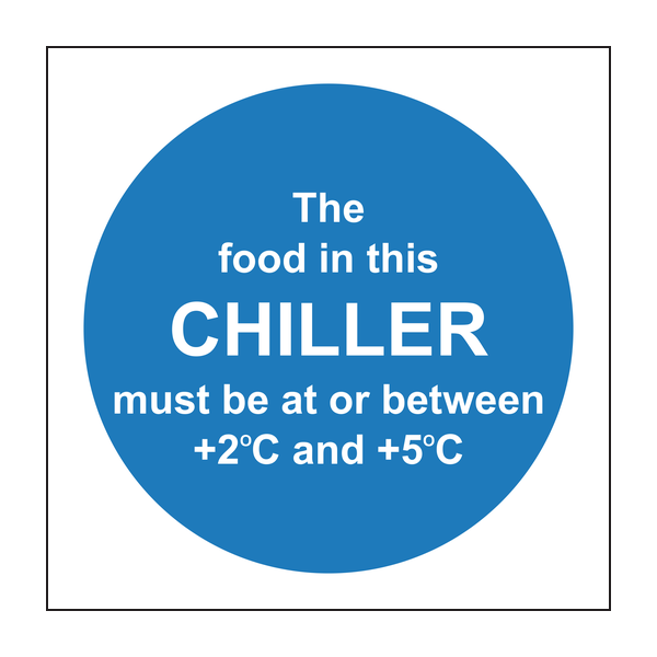 The food in this CHILLER must be at or between +2C and +5C Safety Sign The food in this CHILLER must be at or between +2C and +5C Safety Sign