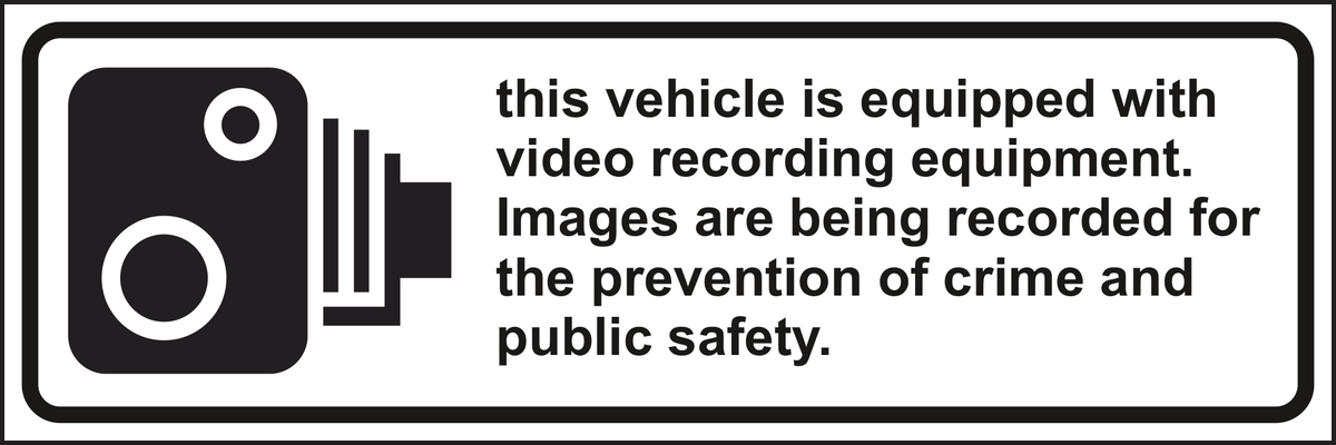 This vehicle is equipped with video recording equipment. Images are being recorded for the prevention of crime and public safety Sign