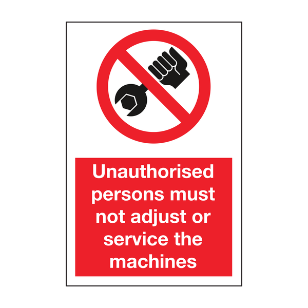 Unauthorised persons must not adjust or service the machines sign Unauthorised persons must not adjust or service the machines sign