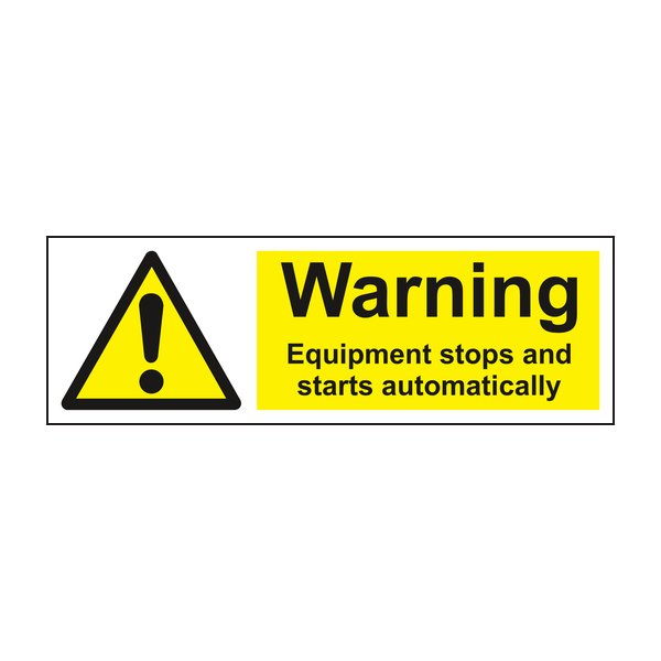Warning Equipment stops and starts automatically sign Warning Equipment stops and starts automatically sign