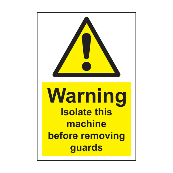 Warning isolate this machine before removing guards sign Warning isolate this machine before removing guards sign