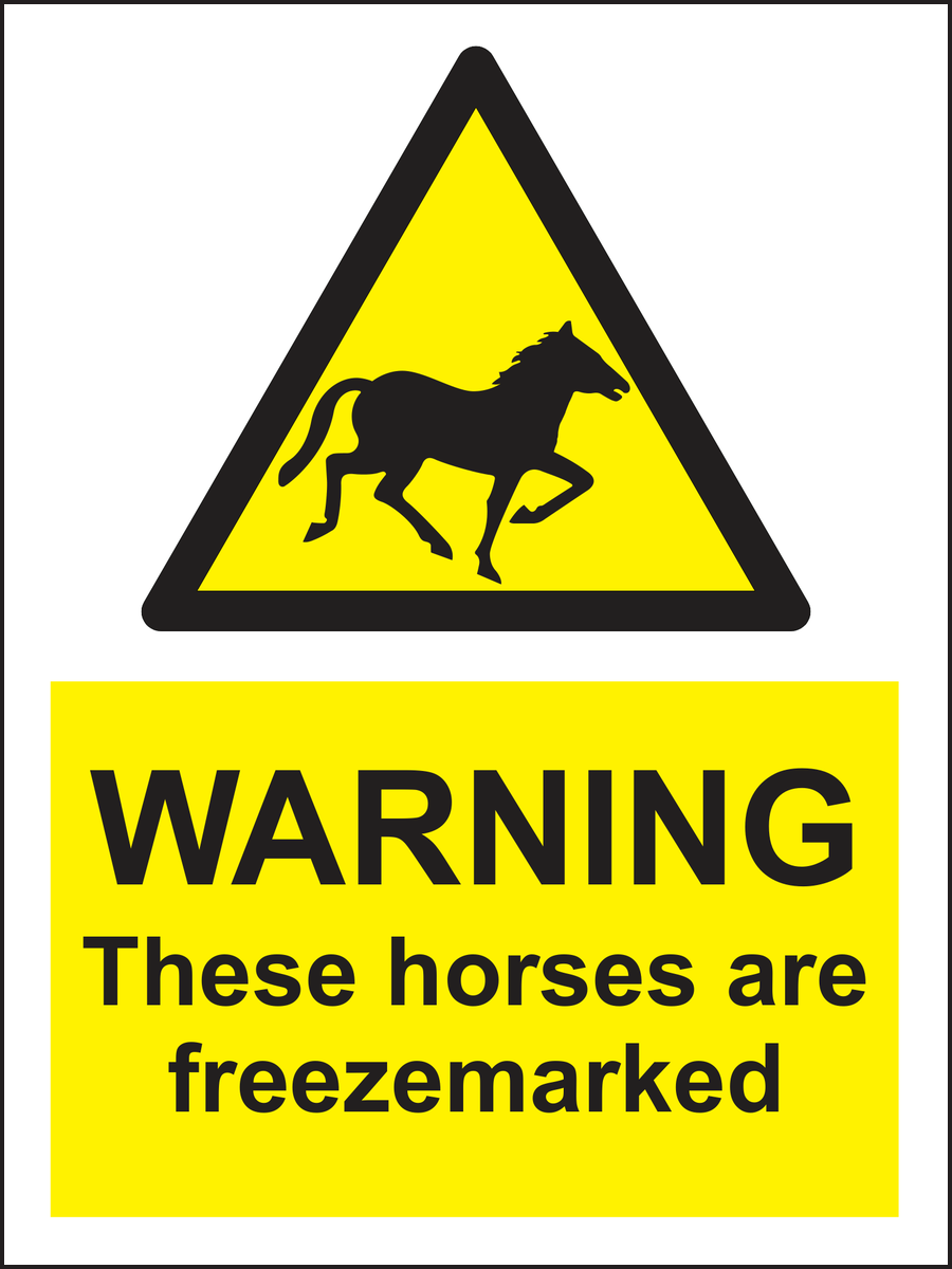 WARNING These horses are freezemarked sign