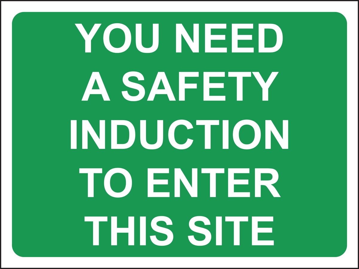 You Need A Safety Induction To Enter This Site Sign